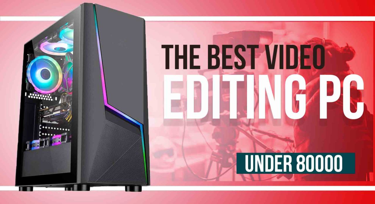 best pc for video editing 2021